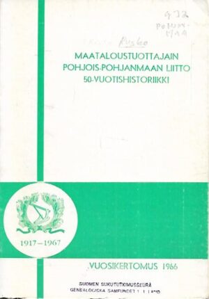 Maataloustuottajain Pohjois-Pohjanmaan Liitto 50-vuotishistoriikki 1917-1967