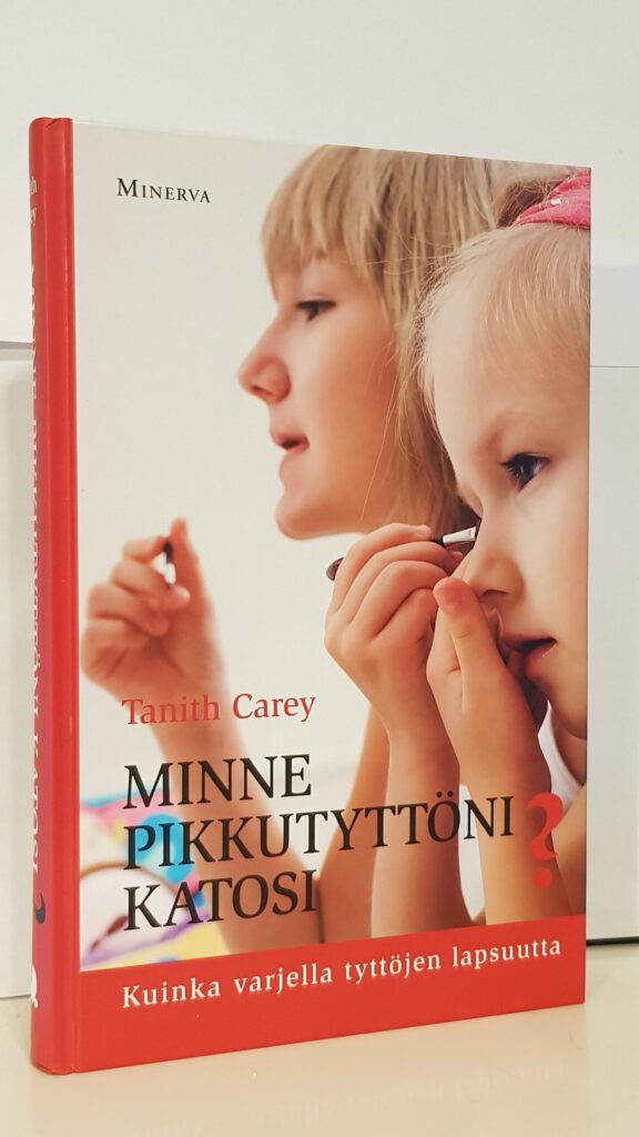 Minne pikkutyttöni katosi? - Kuinka varjella tyttöjen lapsuutta