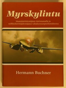 Myrskylintu - Maataistelulentäjänä itärintamalla ja suihkuhävittäjälentäjänä valtakunnanpuolustuksessa