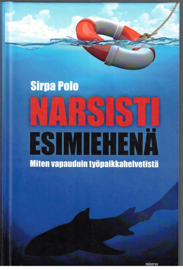 Narsisti esimiehenä - Miten vapauduin työpaikkahelvetistä