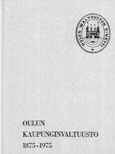 Oulun kaupunginvaltuusto 1875-1975