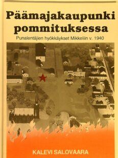 Päämajakaupunki pommituksessa - Punalentäjien hyökkäykset Mikkeliin v. 1940