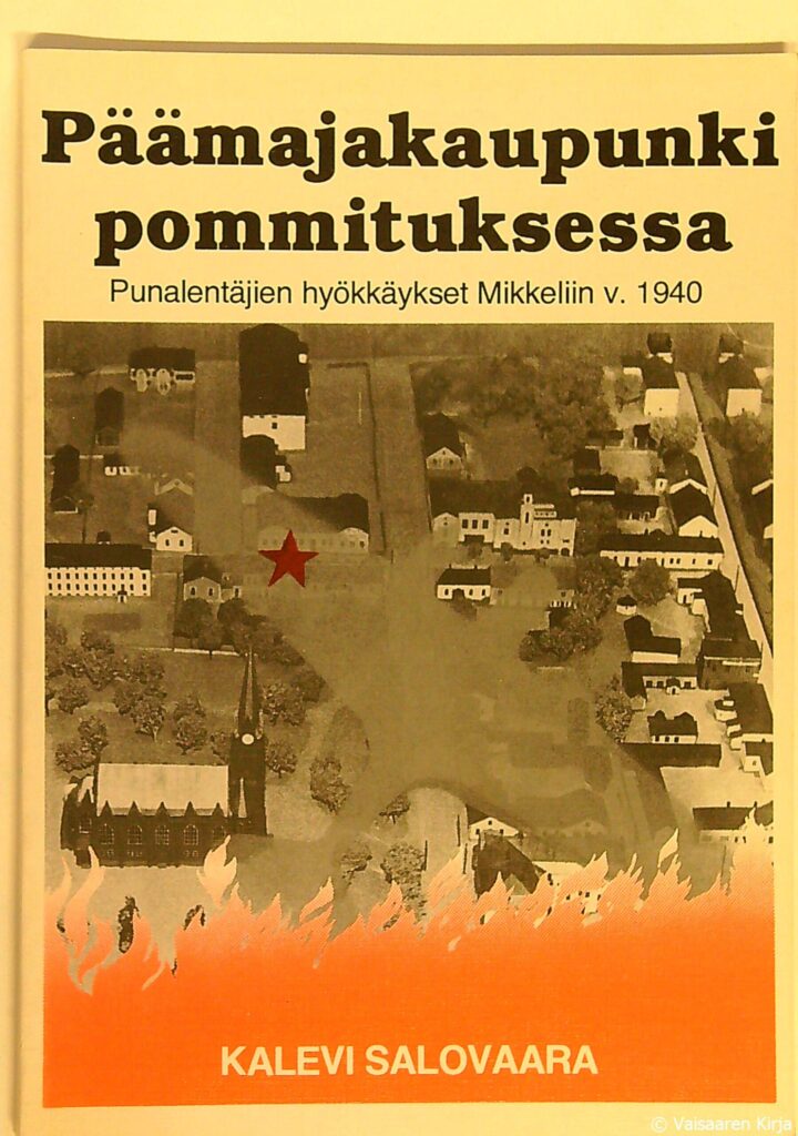 Päämajakaupunki pommituksessa - Punalentäjien hyökkäykset Mikkeliin v. 1940