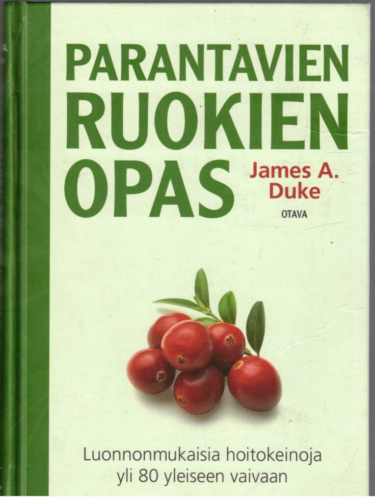 Parantavien ruokien opas - Luonnonmukaisia hoitokeinoja yli 80 yleiseen vaivaan