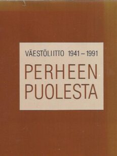 Perheen puolesta : Väestöliitto 1941-1991