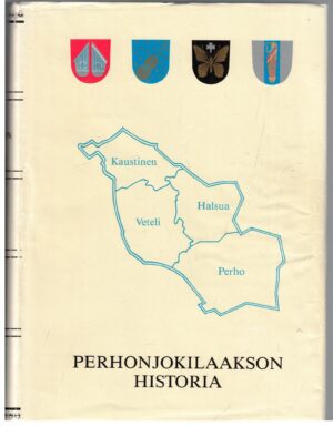 Perhonjokilaakson historia - Halsuan, Kaustisen, Perhon ja Vetelin historia 1860-luvulta 1980-luvulle