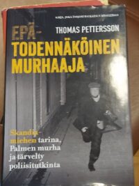 Pettersson Thomas : Epätodennäköinen murhaaja : Skandiamiehen tarina,...