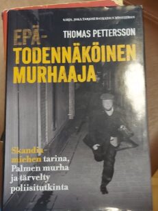 Pettersson Thomas : Epätodennäköinen murhaaja : Skandiamiehen tarina,...