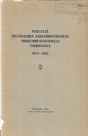 Piirteitä Peltosalmen karjanhoitokoulun viisikymmenvuotisesta toiminnasta 1875-1925