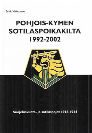 Pohjois-Kymen Sotilaspoikakilta 1992-2002 - Suojeluskunta - ja sotilaspojat 1918-1944