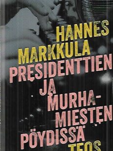 Presidenttien ja murhamiesten pöydissä