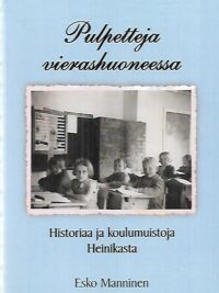 Pulpetteja vierashuoneessa - Historiaa ja koulumuistoja Heinkasta