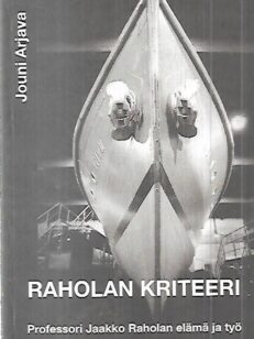 Raholan kriteeri - Professori Jaakko Raholan elämä ja työ