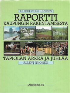 Raportti kaupungin rakentamisesta; Tapiolan arkea ja juhlaa