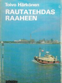 Rautatehdas Raaheen - Muistelmia vuosilta 1961-67