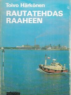 Rautatehdas Raaheen - Muistelmia vuosilta 1961-67