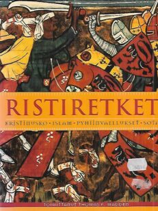 Ristiretket : Kristinusko - Islam - Pyhiinvaellukset - Sota