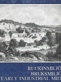 Ruukin miljööt / Bruksmiljöer / Early Industrial Milieu