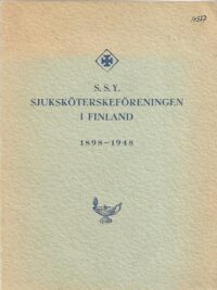 S.S.Y. - Sjuksköterskeföreningen i Finland 1898-1948