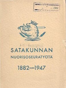 Satakunnan nuorisoseuratyötä 1882-1947