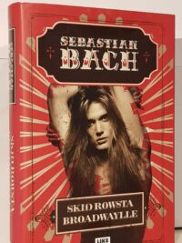 Sebastian Bach - Skidrowsta Broadwaylle