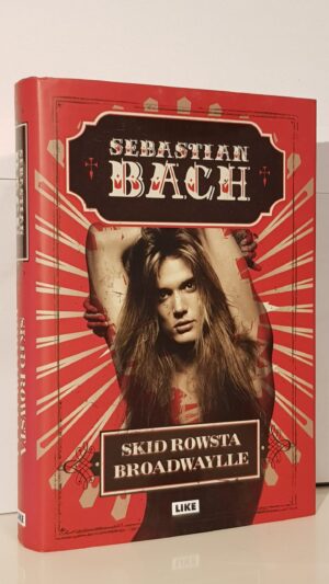 Sebastian Bach - Skidrowsta Broadwaylle