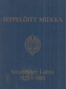 Seppelöity miekka : Sotatieteen Laitos 1925-1985