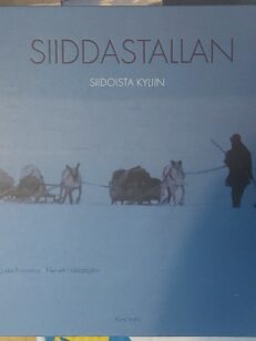 Siiddastallan - SIIDOISTA KYLIIN - LUONTOSIDONNAINEN SAAMELAISKULTTUURI JA SEN MUUTTUMINEN