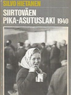 Siirtoväen pika-asutuslaki 1940 - Asutuspoliittinen tausta ja sisältö sekä toimeenpano