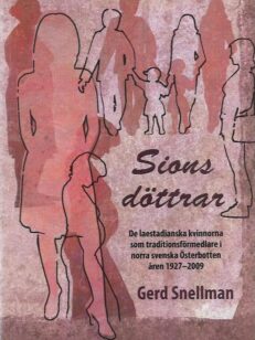 Sions döttrar - De laestadianska kvinnorna som traditionsförmedlare i norra svenska Österbotten åren 1927-2009
