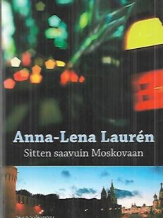 Sitten saavuin Moskovaan