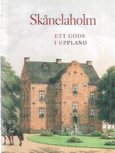 Skånelaholm - Ett gods i Uppland