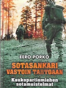 Sotasankari vastoin tahtoaan - Kaukopartiomiehen sotamuistelmat