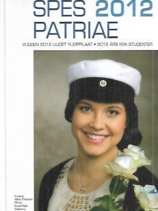 Spes Patrieae 2012 : Vuoden 2012 uudet ylioppilaat - 2012 årens nya studenter