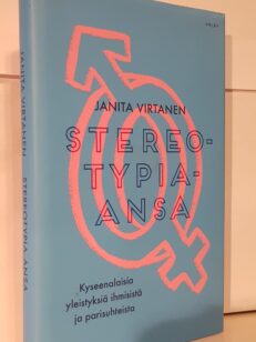 Stereotypia-ansa - Kyseenalaisia yleistyksiä ihmisistä ja parisuhteista