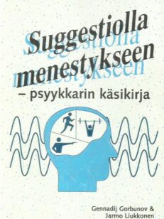 Suggestiolla menestykseen - psyykkarin käsikirja