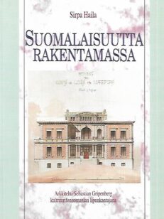 Suomalaisuutta rakentamassa - Arkkitehti Sebastian Gripenberg kulttuurifennomanian lipunkantajana