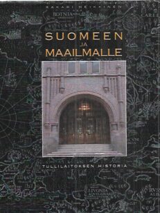 Suomeen ja maailmalle - Tullilaitoksen historia