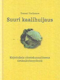 Suuri Kaalihuijaus - Kirjoituksia yhteiskunnallisesta tietämättömyydestä