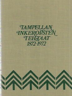 Tampellan Inkeroisten tehtaat 1872-1972