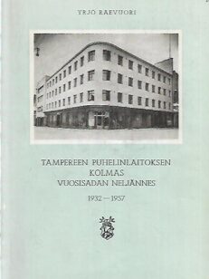 Tampereen Puhelinlaitoksen kolmas vuosisadan neljännes 1932-1957