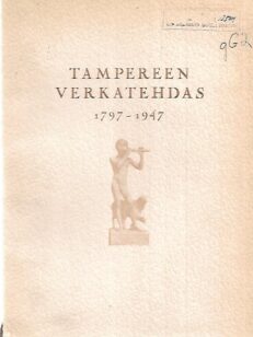 Tampereen Verkatehdas 1797-1947 I-II