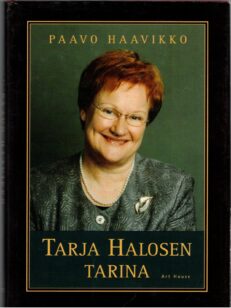 Tarja Halosen tarina - naisen muotokuva politiikan kehyksissä