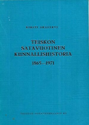 Teiskon satavuotinen kunnallishistoria 1865-1971