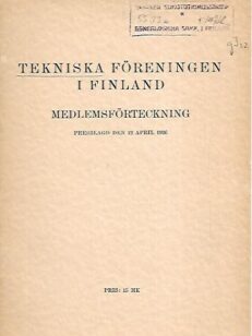 Tekniska föreningen i Finland - Medlemsförteckning - Presslagd den April 1936