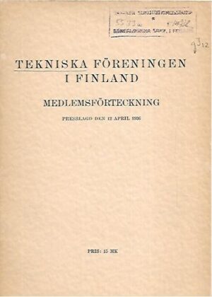 Tekniska föreningen i Finland - Medlemsförteckning - Presslagd den April 1936