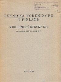 Tekniska föreningen i Finland - Medlemsförteckning - Presslagd den April 1941