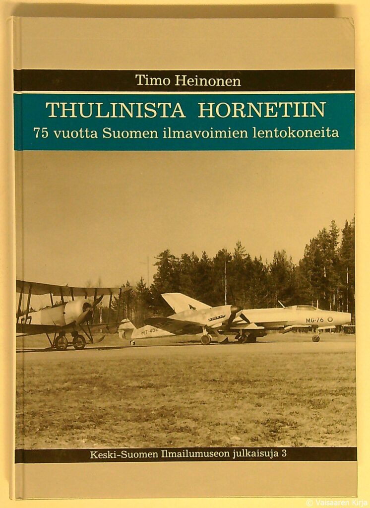 Thulinista Hornetiin - 75 vuotta Suomen ilmavoimien lentokoneita