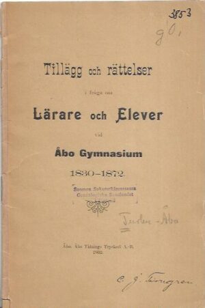 Tillägg och rättelser i fråga om Lärare och Elever vid Åbo Gymnasium 1830-1872