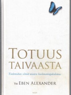 Totuus taivaasta - Tiedemiehen silmiä avaava kuolemanrajakokemus